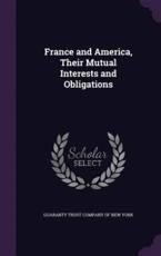 France and America, Their Mutual Interests and Obligations - Guaranty Trust Company of New York (creator)