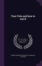 Your Vote and How to Use It - Gertrude Foster 1867- [From Old Brown (creator)