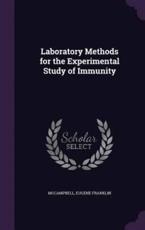 Laboratory Methods for the Experimental Study of Immunity - McCampbell Eugene Franklin