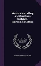 Westminster Abbey and Christmas Sketches. Westminster Abbey - Irving Washington