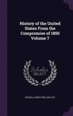 History of the United States from the Compromise of 1850 Volume 7 - James Ford 1848-1927 Rhodes (creator)
