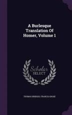 A Burlesque Translation Of Homer, Volume 1 - Thomas Bridges, Francis Grose