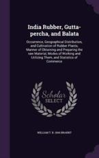India Rubber, Gutta-Percha, and Balata - William T B 1844 Brannt (author)
