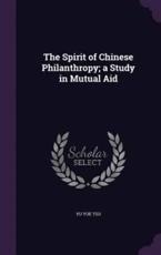 The Spirit of Chinese Philanthropy; A Study in Mutual Aid - Yu Yue Tsu (author)