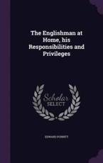 The Englishman at Home, His Responsibilities and Privileges - Edward Porritt (author)