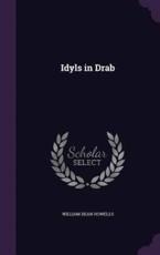 Idyls in Drab - William Dean Howells (author)