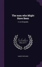 The Man Who Might Have Been - Robert Whitaker (author)