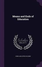 Means and Ends of Education - John Lancaster Spalding (author)
