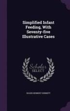 Simplified Infant Feeding, with Seventy-Five Illustrative Cases - Roger Herbert Dennett (author)
