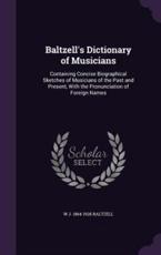 Baltzell's Dictionary of Musicians - W J 1864-1928 Baltzell (author)