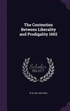 The Contention Between Liberality and Prodigality 1602 - W W 1875-1959 Greg