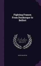 Fighting France; From Dunkerque to Belfort - Edith Wharton