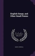 English Songs, and Other Small Poems - Barry Cornwall (author)
