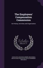 The Employees' Compensation Commission - Gustavus Adolphus Weber (author)