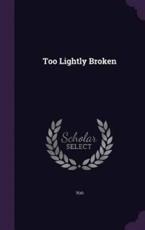 Too Lightly Broken - Too