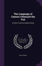 The Language of Caxton's Reynard the Fox - Paul De Reul