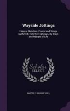 Wayside Jottings - Mattie E Browne Hull