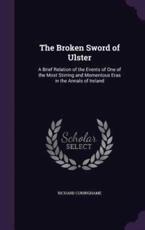The Broken Sword of Ulster - Richard Cuninghame (author)