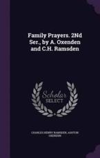 Family Prayers. 2Nd Ser., by A. Oxenden and C.H. Ramsden