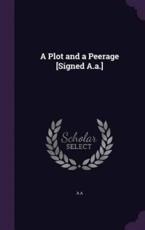 A Plot and a Peerage [Signed A.a.] - A A