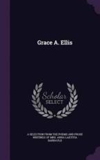 Grace A. Ellis - A Selection from the Poems and Prose Wri (creator)