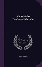 Historische Landschaftskunde - Josef Wimmer