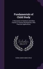 Fundamentals of Child Study - Edwin Asbury Kirkpatrick (author)