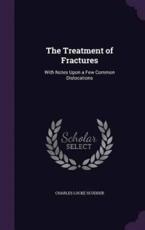 The Treatment of Fractures - Charles Locke Scudder (author)