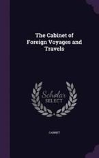 The Cabinet of Foreign Voyages and Travels - Cabinet