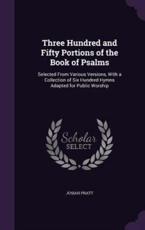 Three Hundred and Fifty Portions of the Book of Psalms - Josiah Pratt (author)