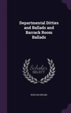 Departmental Ditties and Ballads and Barrack Room Ballads - Rudyard Kipling (author)