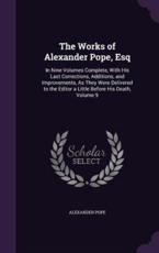 The Works of Alexander Pope, Esq - Alexander Pope