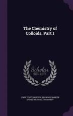 The Chemistry of Colloids, Part 1 - John Foote Norton, Ellwood Barker Spear, Richard Zsigmondy