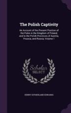 The Polish Captivity - Henry Sutherland Edwards (author)