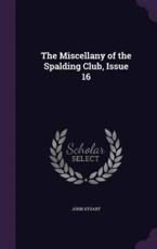 The Miscellany of the Spalding Club, Issue 16 - John Stuart (author)