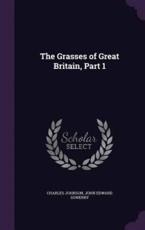 The Grasses of Great Britain, Part 1 - Charles Johnson, John Edward Sowerby