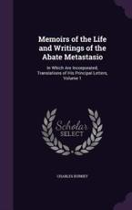 Memoirs of the Life and Writings of the Abate Metastasio - Charles Burney