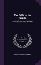 The Bible in the Family - Henry Augustus Boardman (author)