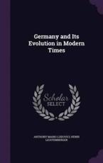 Germany and Its Evolution in Modern Times - Anthony Mario Ludovici (author)