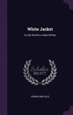 White Jacket - Herman Melville (author)
