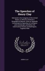 The Speeches of Henry Clay - Henry Clay