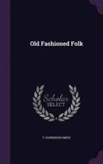 Old Fashioned Folk - Francis Hopkinson Smith (author)