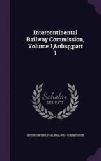 Intercontinental Railway Commission, Volume 1, Part 1 - Intercontinental Railway Commission (creator)
