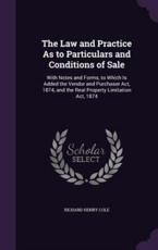 The Law and Practice as to Particulars and Conditions of Sale - Richard Henry Cole (author)