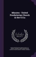 Minutes - United Presbyterian Church in the U.S.a - United Presbyterian Church in the U S a (creator)