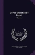 Doctor Grimshawe's Secret - Nathaniel Hawthorne (author)