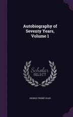 Autobiography of Seventy Years, Volume 1 - George Frisbie Hoar (author)