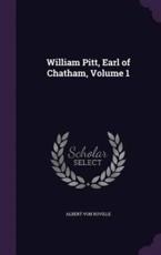 William Pitt, Earl of Chatham, Volume 1 - Albert Von Ruville