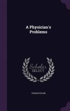 A Physician's Problems - Charles Elam (author)