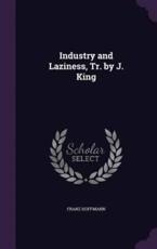 Industry and Laziness, Tr. by J. King - Franz Hoffmann (author)